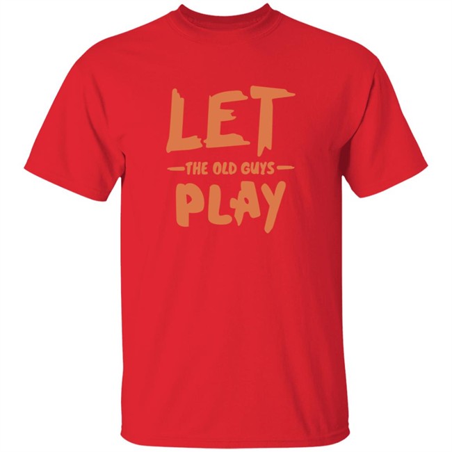 Evan Longoria Shirts Let The Old Guys Play T Shirt Evan Longoria Shirts Let The Old Guys Play T Shirt - Image 3