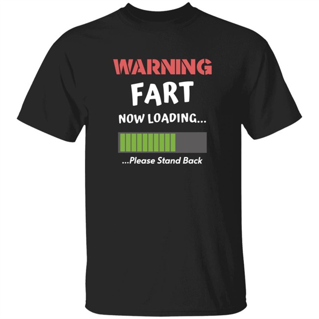 Warning Fart Now Loading Please Stand Back Shirt