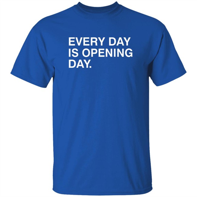 Obvious Shirts Every Day Is Opening Day Shirt Obvious Shirts Every Day Is Opening Day Shirt - Image 5