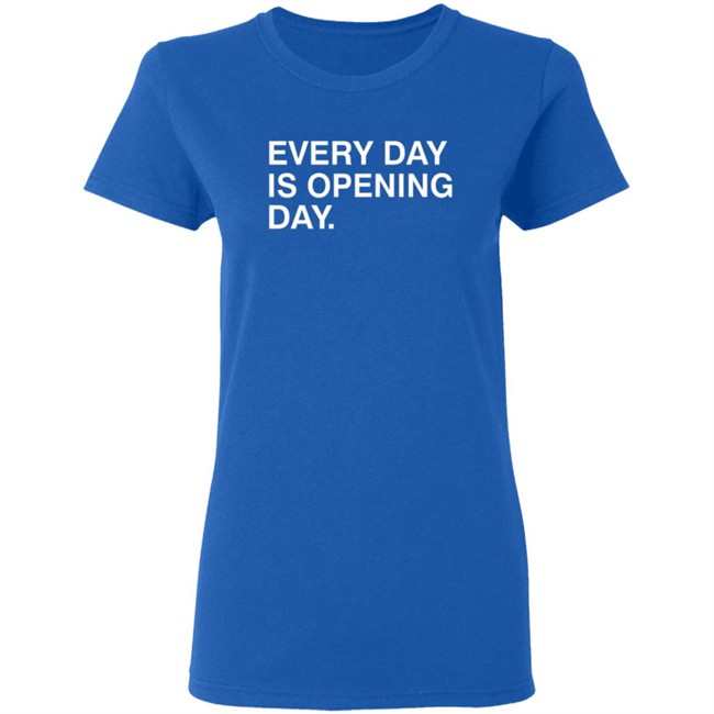 Obvious Shirts Every Day Is Opening Day Shirt Obvious Shirts Every Day Is Opening Day Shirt - Image 7