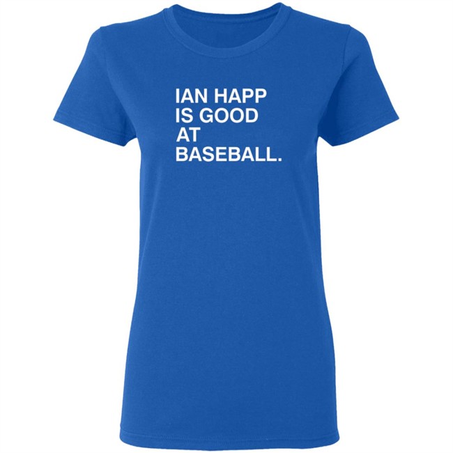 Obvious Shirts Ian Happ Is Good At Baseball Shirt Obvious Shirts Ian Happ Is Good At Baseball Shirt - Image 7