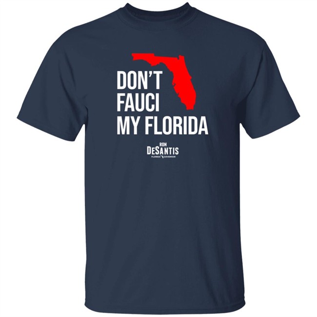 Ron Desantis Merch Don't Fauci My Florida Shirt Ana Navarro Tee Ron Desantis Merch Don't Fauci My Florida Shirt Ana Navarro Tee - Image 3