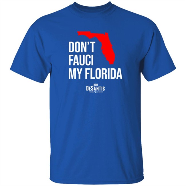 Ron Desantis Merch Don't Fauci My Florida Shirt Ana Navarro Tee Ron Desantis Merch Don't Fauci My Florida Shirt Ana Navarro Tee - Image 5