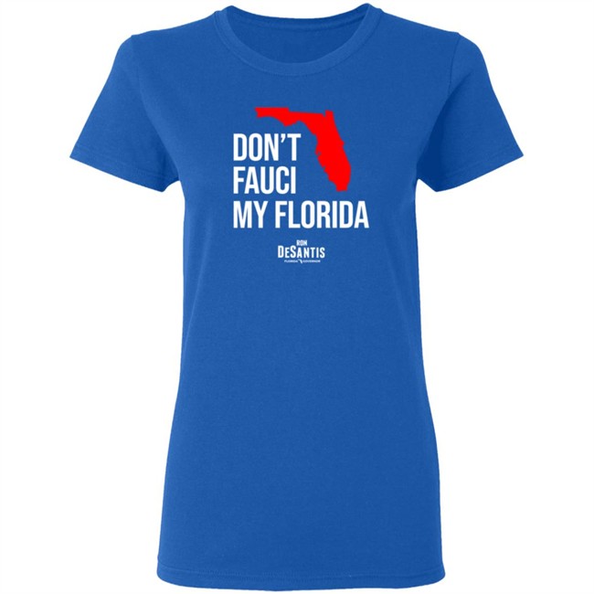 Ron Desantis Merch Don't Fauci My Florida Shirt Ana Navarro Tee Ron Desantis Merch Don't Fauci My Florida Shirt Ana Navarro Tee - Image 7