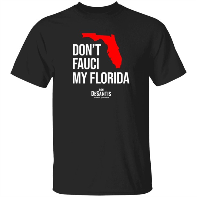 Ron Desantis Merch Don't Fauci My Florida Shirt Ana Navarro Tee