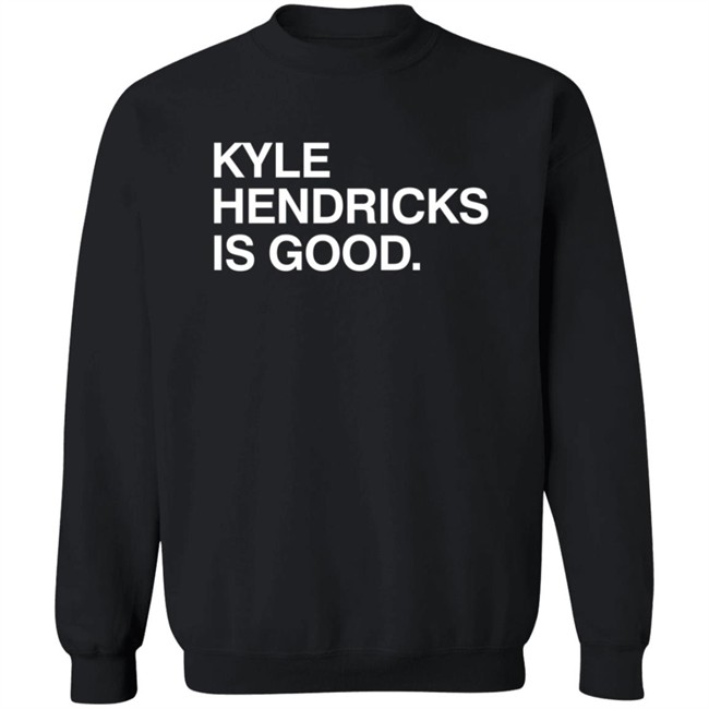 Obvious Shirts Kyle Hendricks Is Good Shirt Obvious Shirts Kyle Hendricks Is Good Shirt - Image 12