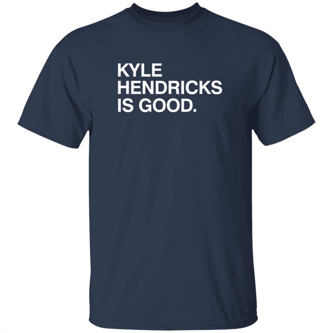 Obvious Shirts Kyle Hendricks Is Good Shirt Obvious Shirts Kyle Hendricks Is Good Shirt - Image 3