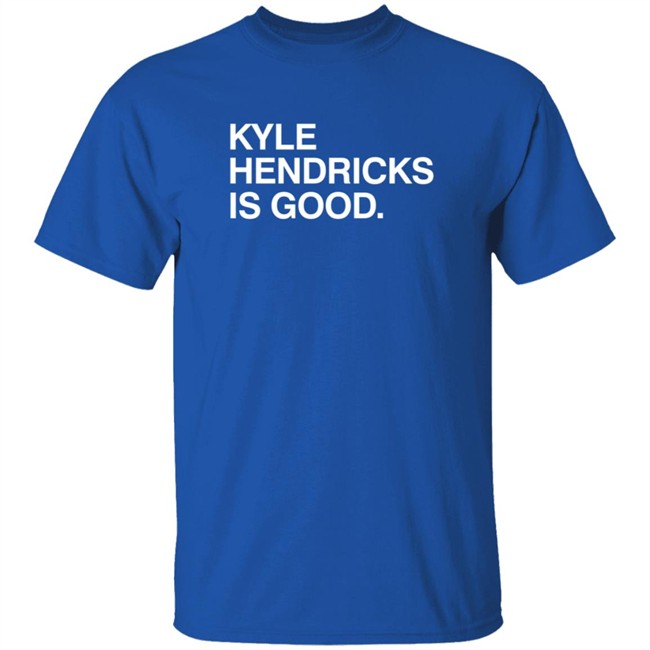 Obvious Shirts Kyle Hendricks Is Good Shirt Obvious Shirts Kyle Hendricks Is Good Shirt - Image 5