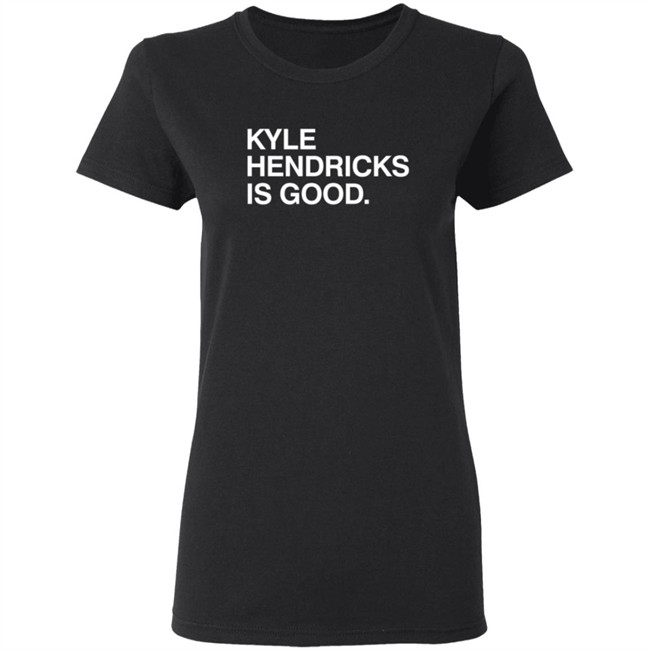 Obvious Shirts Kyle Hendricks Is Good Shirt Obvious Shirts Kyle Hendricks Is Good Shirt - Image 6