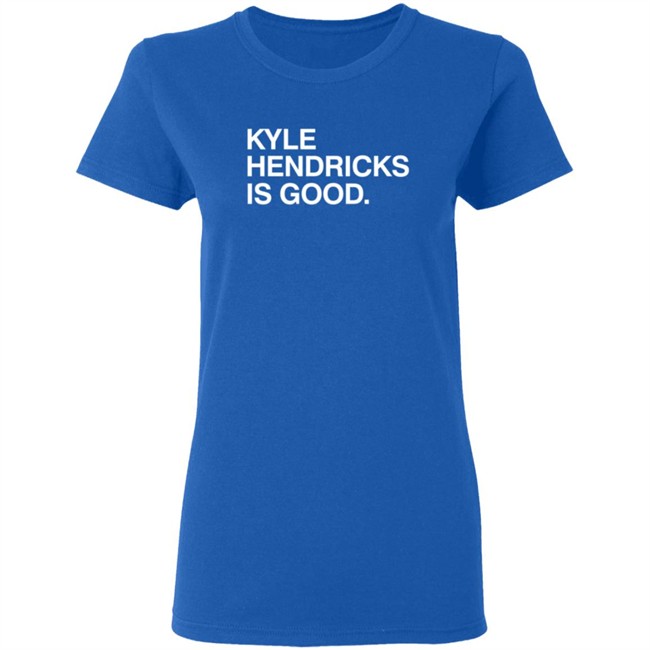Obvious Shirts Kyle Hendricks Is Good Shirt Obvious Shirts Kyle Hendricks Is Good Shirt - Image 7