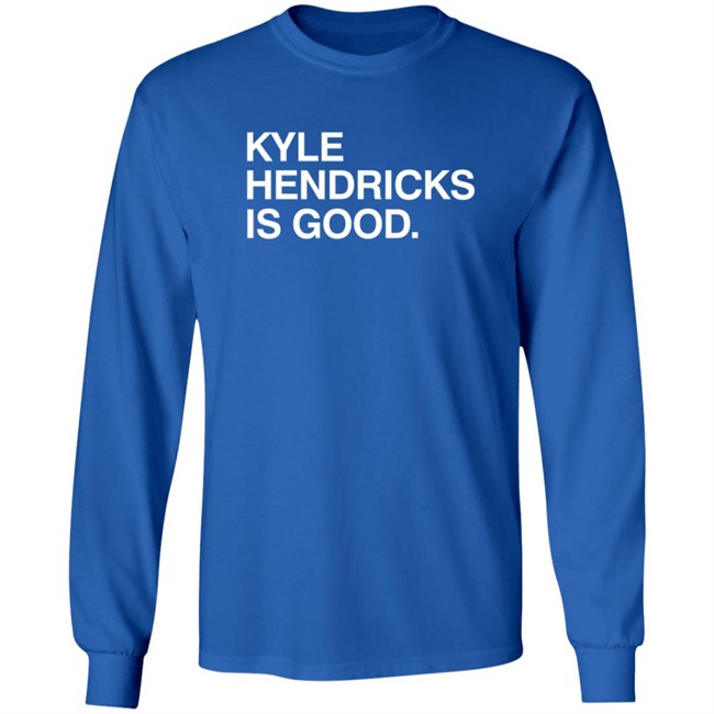 Obvious Shirts Kyle Hendricks Is Good Shirt Obvious Shirts Kyle Hendricks Is Good Shirt - Image 9