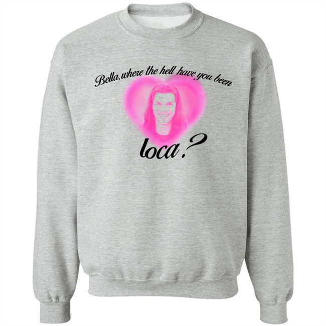 Rocio Cervantes Shirts Bella Where The Hell Have You Been Loca T Shirt Rocio Cervantes Shirts Bella Where The Hell Have You Been Loca T Shirt - Image 14
