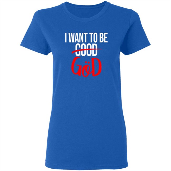 Nicholas Lee Shirts I Want To Be Good God Shirt Nicholas Lee Shirts I Want To Be Good God Shirt - Image 7