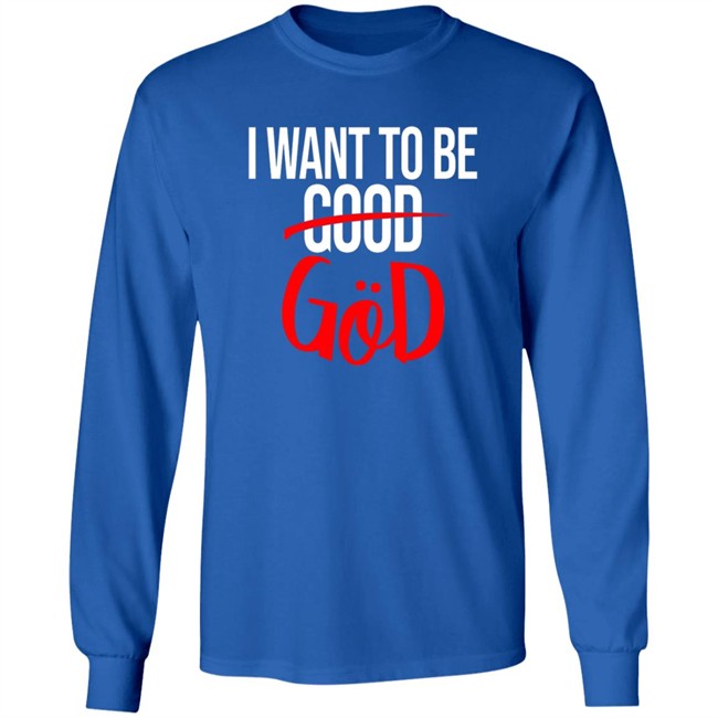 Nicholas Lee Shirts I Want To Be Good God Shirt Nicholas Lee Shirts I Want To Be Good God Shirt - Image 9