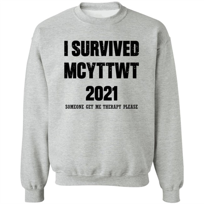 I Survived MCYTTWT 2021 Someone Get Me Therapy Please T Shirt I Survived MCYTTWT 2021 Someone Get Me Therapy Please T Shirt - Image 14