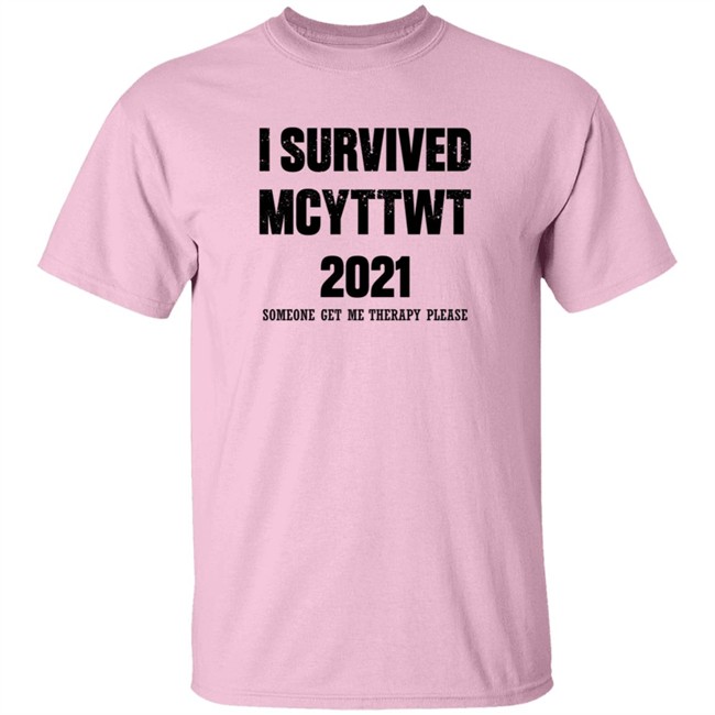I Survived MCYTTWT 2021 Someone Get Me Therapy Please T Shirt I Survived MCYTTWT 2021 Someone Get Me Therapy Please T Shirt - Image 3
