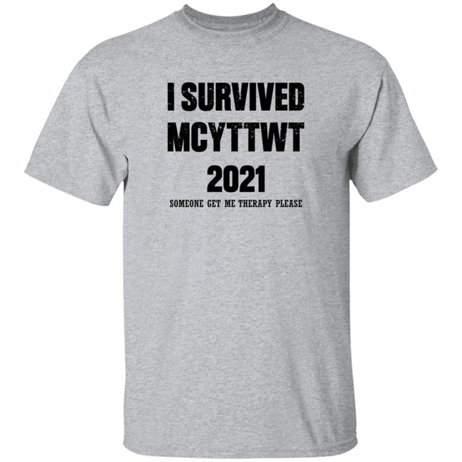 I Survived MCYTTWT 2021 Someone Get Me Therapy Please T Shirt I Survived MCYTTWT 2021 Someone Get Me Therapy Please T Shirt - Image 4