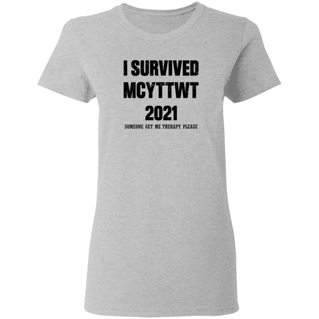 I Survived MCYTTWT 2021 Someone Get Me Therapy Please T Shirt I Survived MCYTTWT 2021 Someone Get Me Therapy Please T Shirt - Image 6