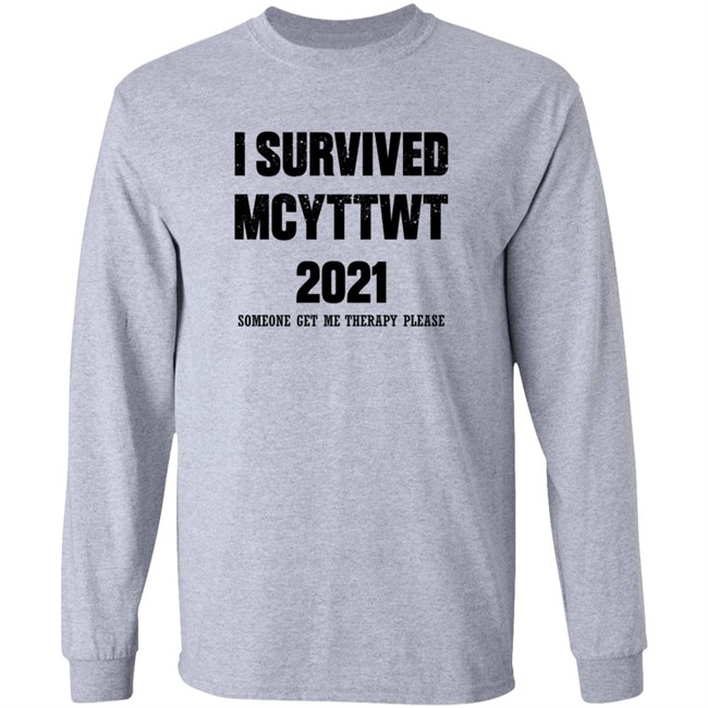 I Survived MCYTTWT 2021 Someone Get Me Therapy Please T Shirt I Survived MCYTTWT 2021 Someone Get Me Therapy Please T Shirt - Image 7