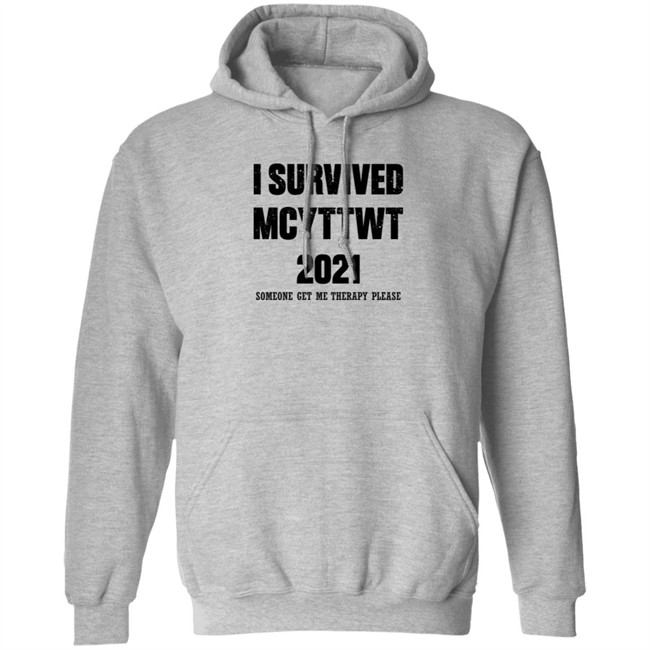I Survived MCYTTWT 2021 Someone Get Me Therapy Please T Shirt I Survived MCYTTWT 2021 Someone Get Me Therapy Please T Shirt - Image 10