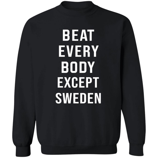 Beat Every Body Except Sweden Shirt Beat Every Body Except Sweden Shirt - Image 12