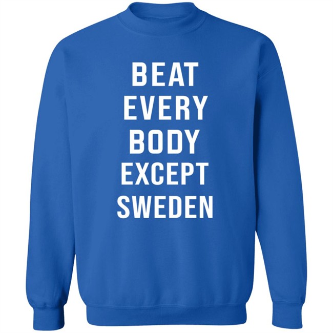 Beat Every Body Except Sweden Shirt Beat Every Body Except Sweden Shirt - Image 13