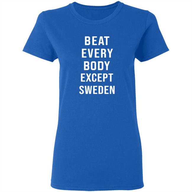 Beat Every Body Except Sweden Shirt Beat Every Body Except Sweden Shirt - Image 7