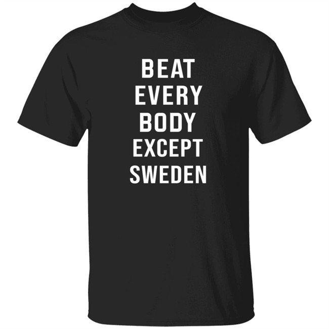 Beat Every Body Except Sweden Shirt