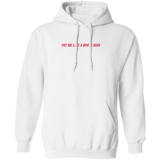 Pay Me Like A White Man Shirt Pay Me Like A White Man Shirt - Image 11