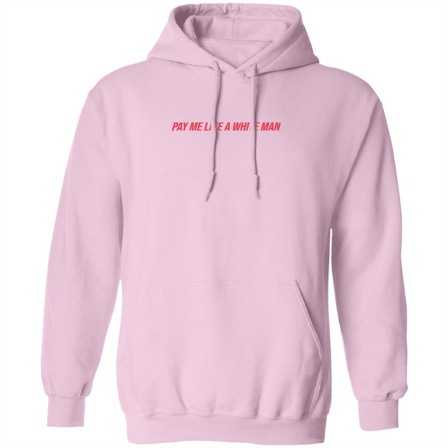 Pay Me Like A White Man Shirt Pay Me Like A White Man Shirt - Image 13