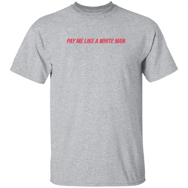 Pay Me Like A White Man Shirt Pay Me Like A White Man Shirt - Image 4