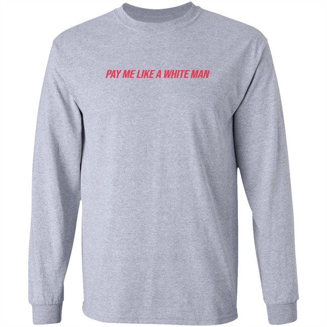 Pay Me Like A White Man Shirt Pay Me Like A White Man Shirt - Image 7