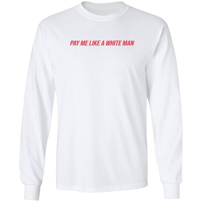 Pay Me Like A White Man Shirt Pay Me Like A White Man Shirt - Image 8