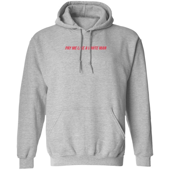 Pay Me Like A White Man Shirt Pay Me Like A White Man Shirt - Image 10