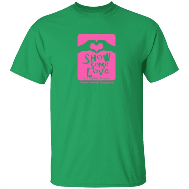 Brujo Photography Show Some Love In A City Full Of Haters T Shirt Brujo Photography Show Some Love In A City Full Of Haters T Shirt - Image 2