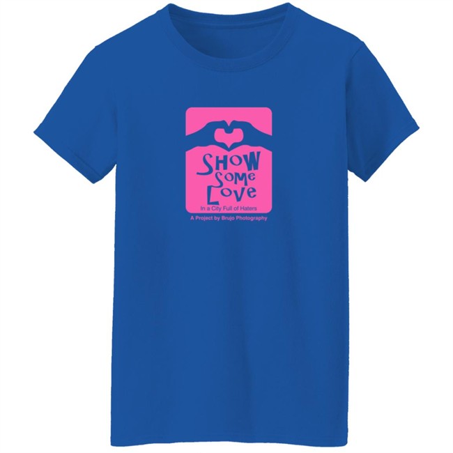 Brujo Photography Show Some Love In A City Full Of Haters T Shirt Brujo Photography Show Some Love In A City Full Of Haters T Shirt - Image 7