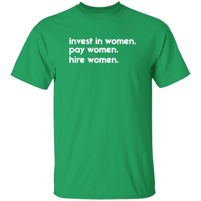 Kelsey Trainor Shirts Invest In Women Pay Women Hire Women Shirt Kelsey Trainor Shirts Invest In Women Pay Women Hire Women Shirt - Image 2
