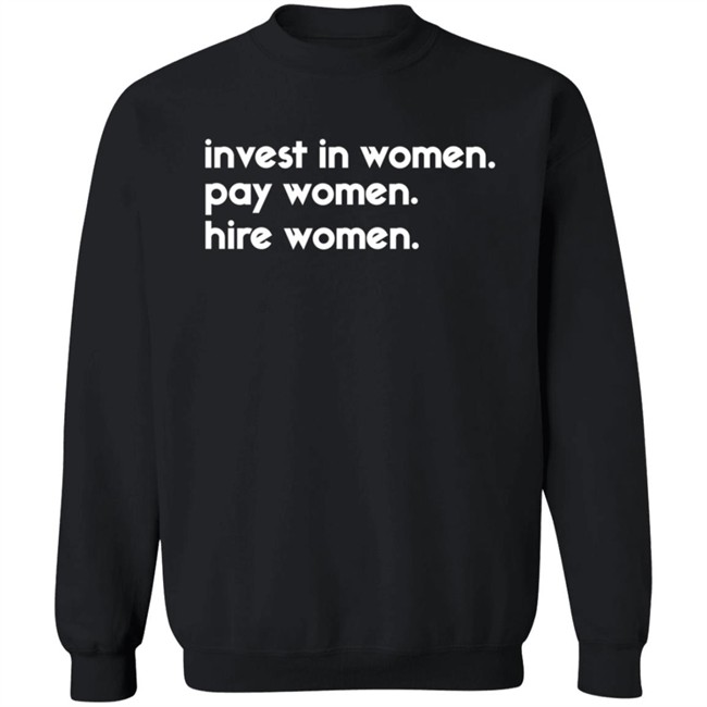 Kelsey Trainor Shirts Invest In Women Pay Women Hire Women Shirt Kelsey Trainor Shirts Invest In Women Pay Women Hire Women Shirt - Image 12