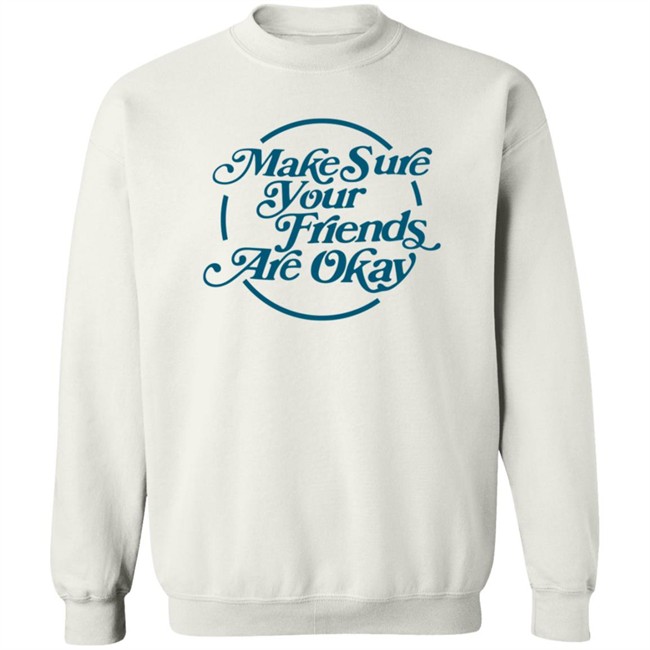Gabbie Hanna Shirts Make Sure Your Friends Are Okay T Shirt Gabbie Hanna Shirts Make Sure Your Friends Are Okay T Shirt - Image 15