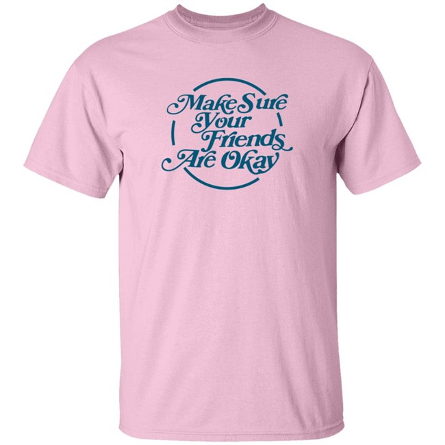 Gabbie Hanna Shirts Make Sure Your Friends Are Okay T Shirt Gabbie Hanna Shirts Make Sure Your Friends Are Okay T Shirt - Image 3