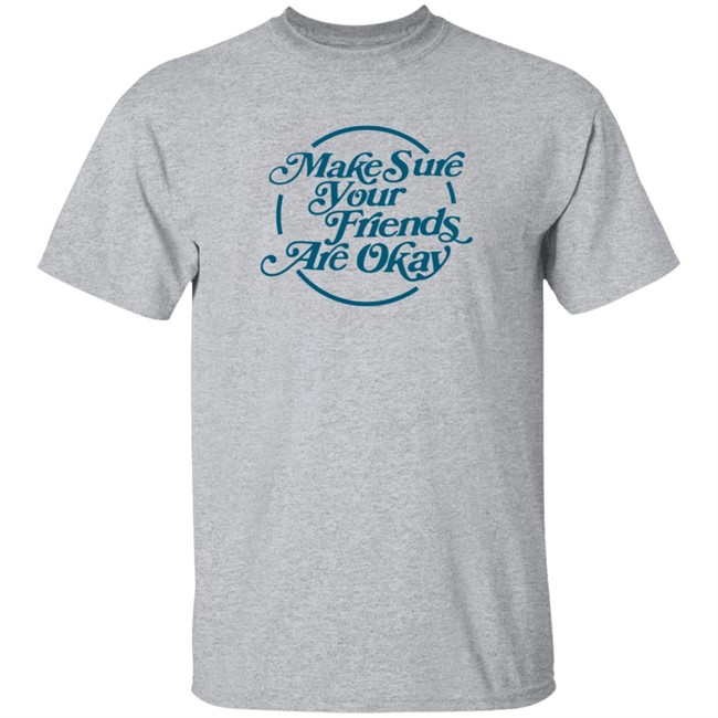 Gabbie Hanna Shirts Make Sure Your Friends Are Okay T Shirt Gabbie Hanna Shirts Make Sure Your Friends Are Okay T Shirt - Image 4