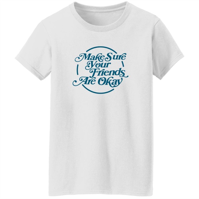 Gabbie Hanna Shirts Make Sure Your Friends Are Okay T Shirt Gabbie Hanna Shirts Make Sure Your Friends Are Okay T Shirt - Image 5