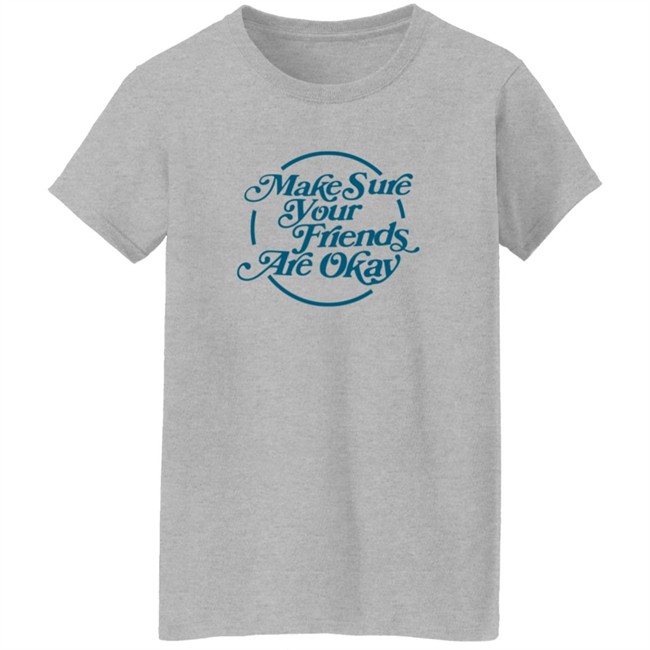 Gabbie Hanna Shirts Make Sure Your Friends Are Okay T Shirt Gabbie Hanna Shirts Make Sure Your Friends Are Okay T Shirt - Image 6