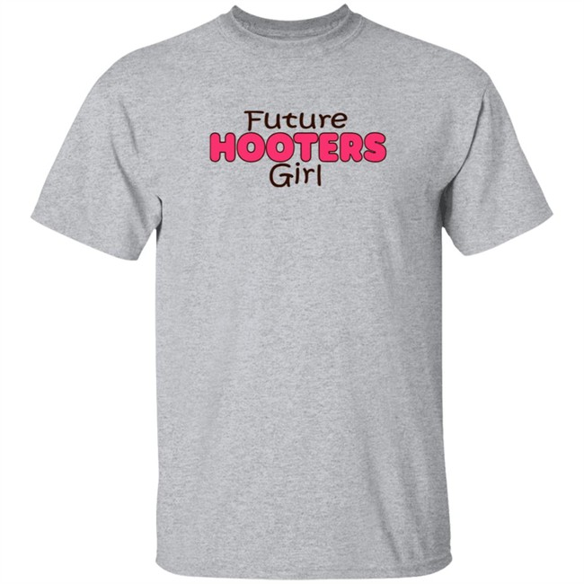 Future Hooters Girl Shirt Future Hooters Girl Shirt - Image 5