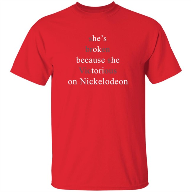 She’s Broken Because She Victorious On Nickelodeon Shirt She’s Broken Because She Victorious On Nickelodeon Shirt - Image 4