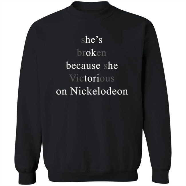 She’s Broken Because She Victorious On Nickelodeon Shirt She’s Broken Because She Victorious On Nickelodeon Shirt - Image 12
