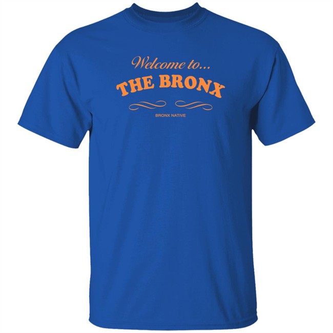 Bill De Blasio Shirts Welcome To…The Bronx Native T Shirt