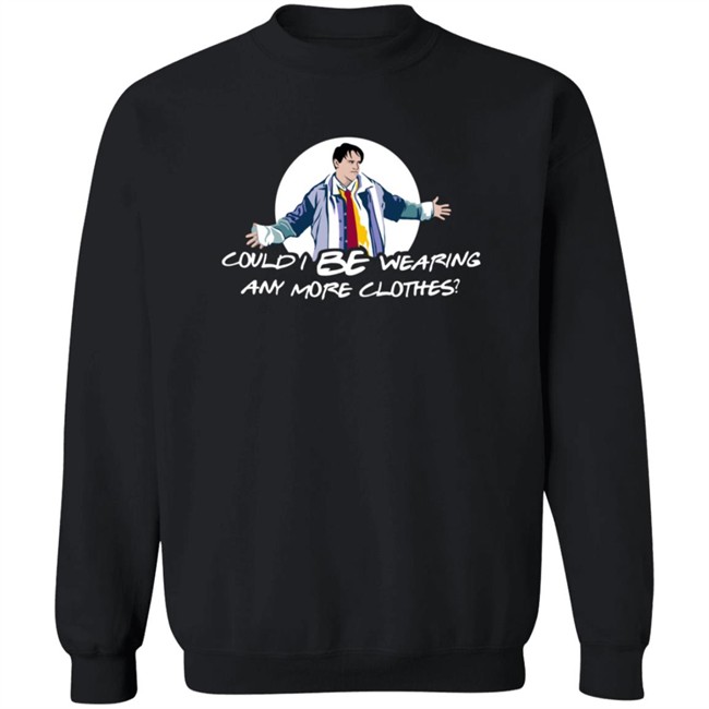 Lisa Kudrow Sweatshirts Could I Be Wearing Any More Clothes Hoodie Sweatshirt Lisa Kudrow Sweatshirts Could I Be Wearing Any More Clothes Hoodie Sweatshirt - Image 12