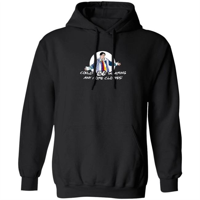 Lisa Kudrow Sweatshirts Could I Be Wearing Any More Clothes Hoodie Sweatshirt Lisa Kudrow Sweatshirts Could I Be Wearing Any More Clothes Hoodie Sweatshirt - Image 10