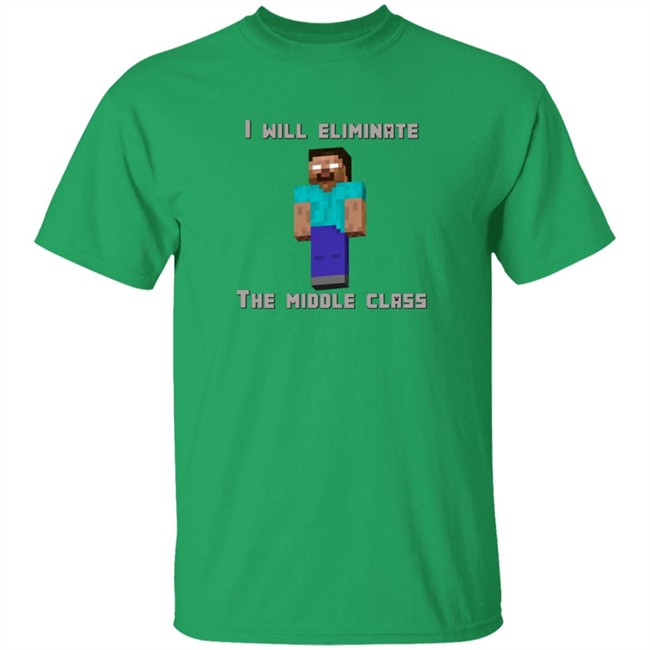 I Will Eliminate The Middle Class Herobrine Shirt I Will Eliminate The Middle Class Herobrine Shirt - Image 2